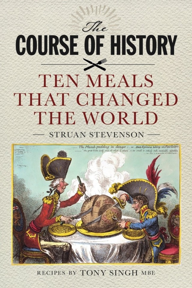 The Course Of History Ten Meals That Changed The World Struan Stevenson