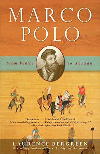 Marco Polo From Venice To Xanadu Reprint Laurence Bergreen