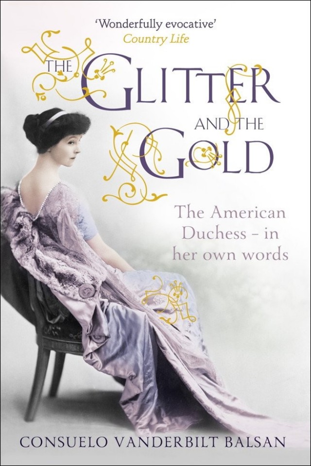 The Glitter And The Gold Consuelo Vanderbilt Balsan