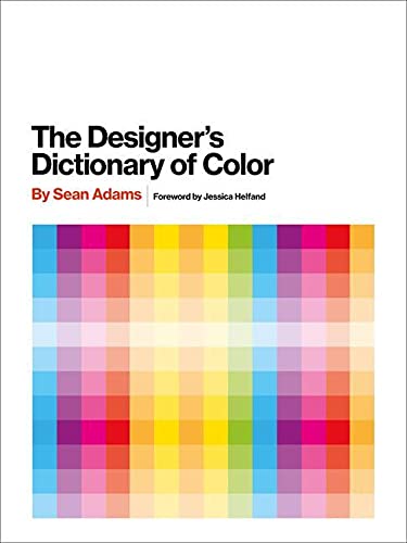 The Designers Dictionary Of Color 1st Edition Adams Sean