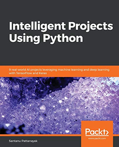 Intelligent Projects Using Python Santanu Pattanayak