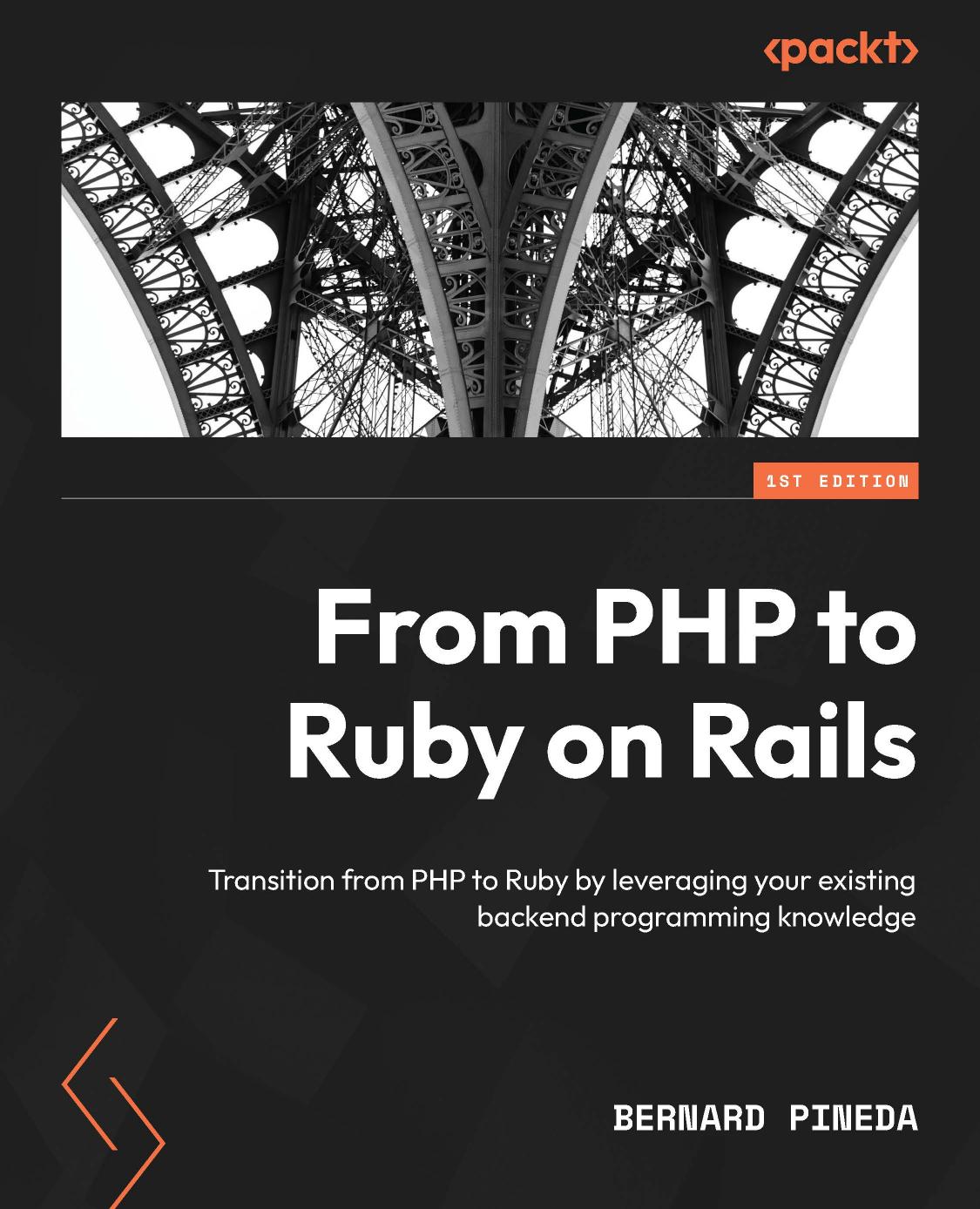 From Php To Ruby On Rails Transition From Php To Ruby By Leveraging Your Existing Backend Programming Knowledge 1st Edition Bernard Pineda