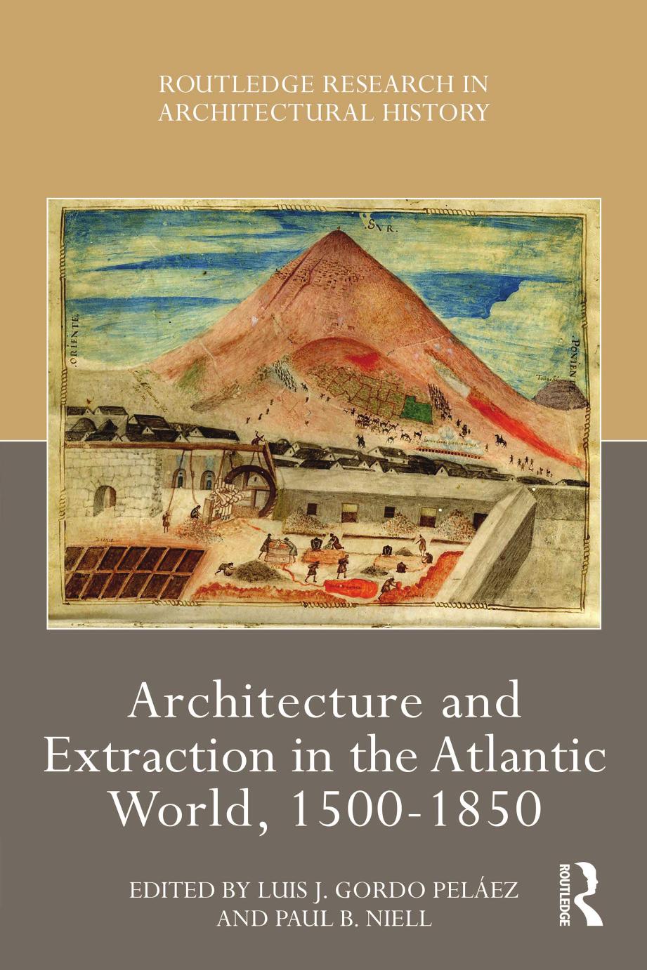 Architecture And Extraction In The Atlantic World 15001850 Luis Gordo Pelez Paul Niell