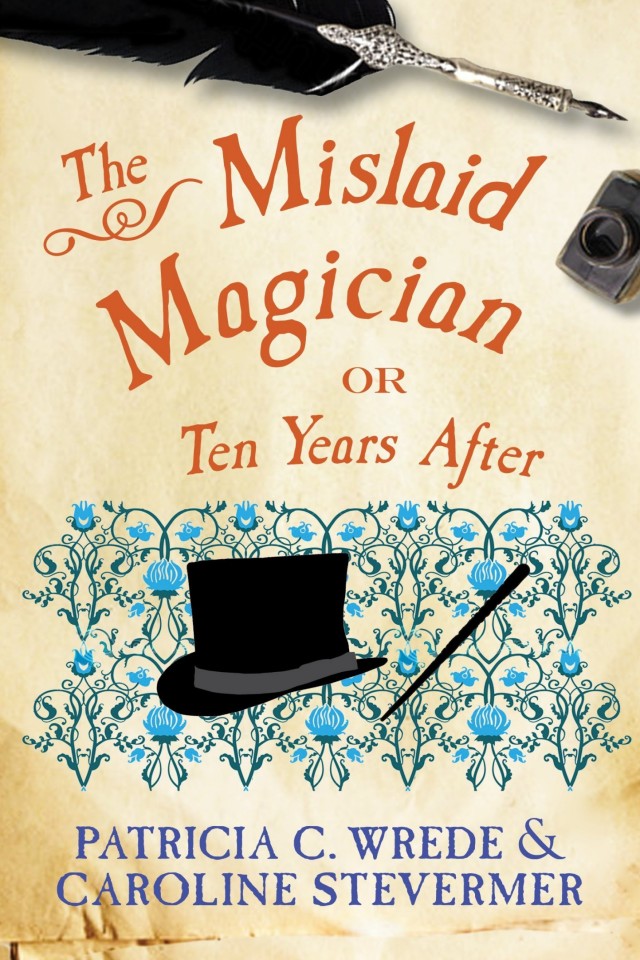 The Mislaid Magician Or Ten Years After Patricia C Wrede Caroline Stevermer