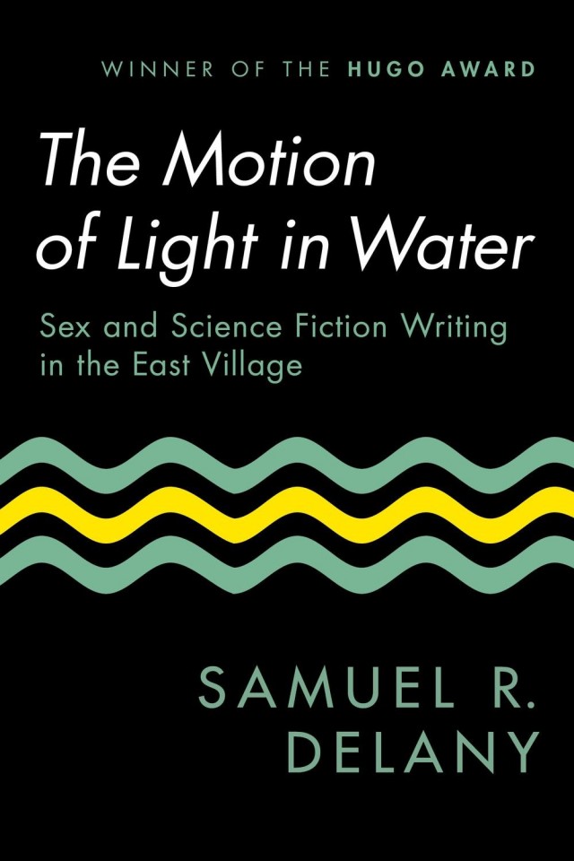 The Motion Of Light In Water Sex And Science Fiction Writing In The East Village Samuel R Delany