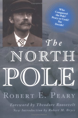 The North Pole Its Discovery In 1909 Under The Auspices Of The Peary Arctic Club 1st Edition Robert E Peary