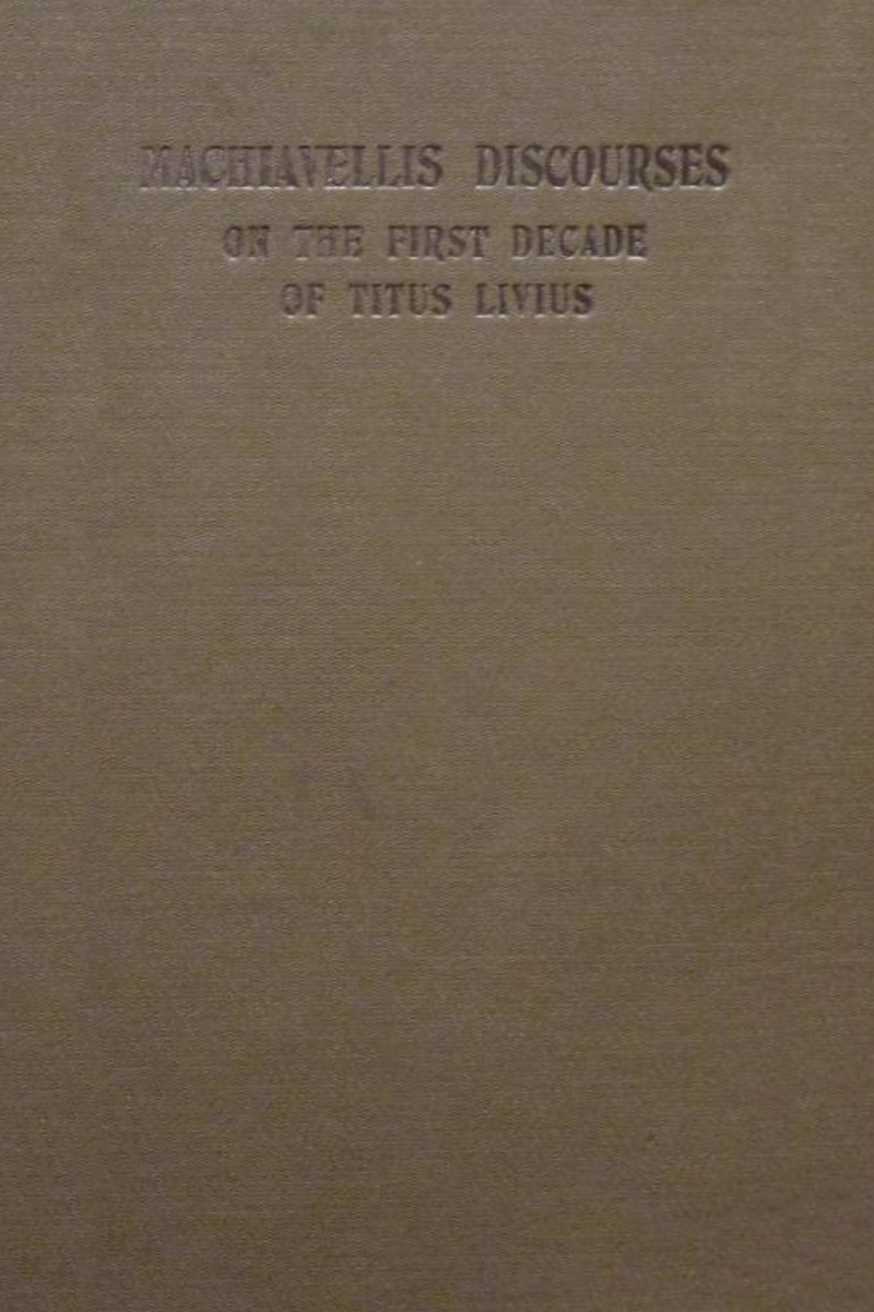 Discourses On The First Decade Of Titus Livius Niccol Machiavelli