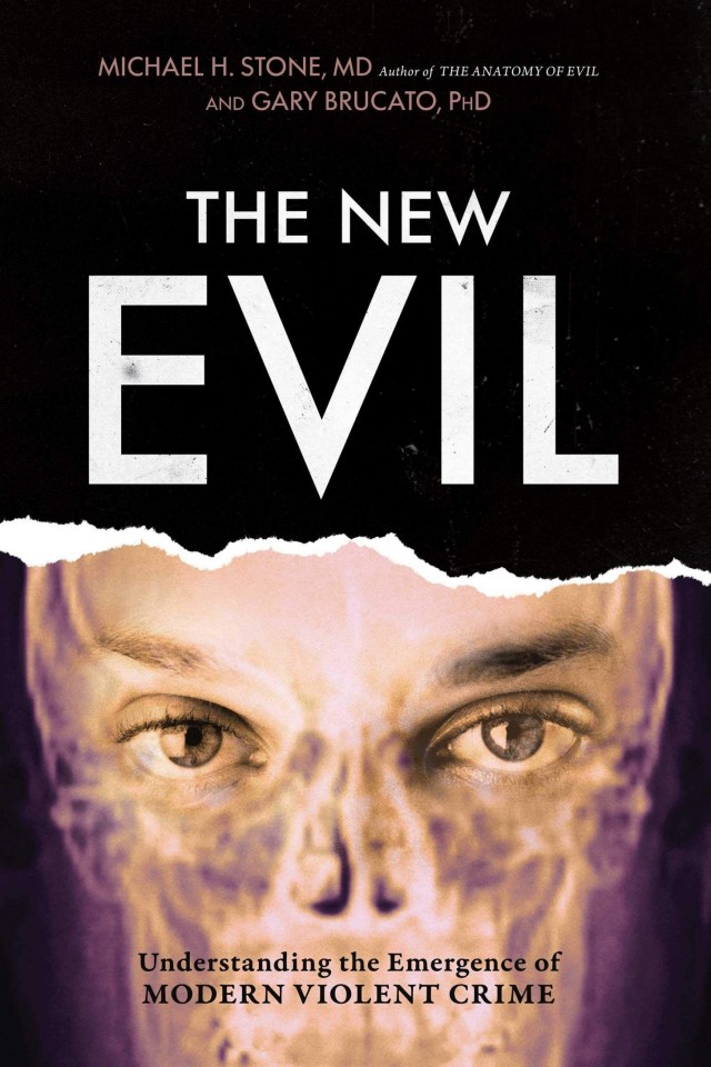 The New Evil Understanding The Emergence Of Modern Violent Crime Michael H Stone Gary Brucato