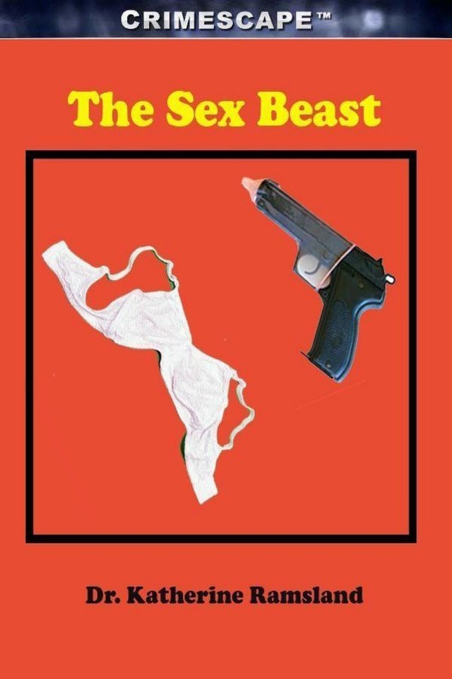The Sex Beast Katherine Ramsland