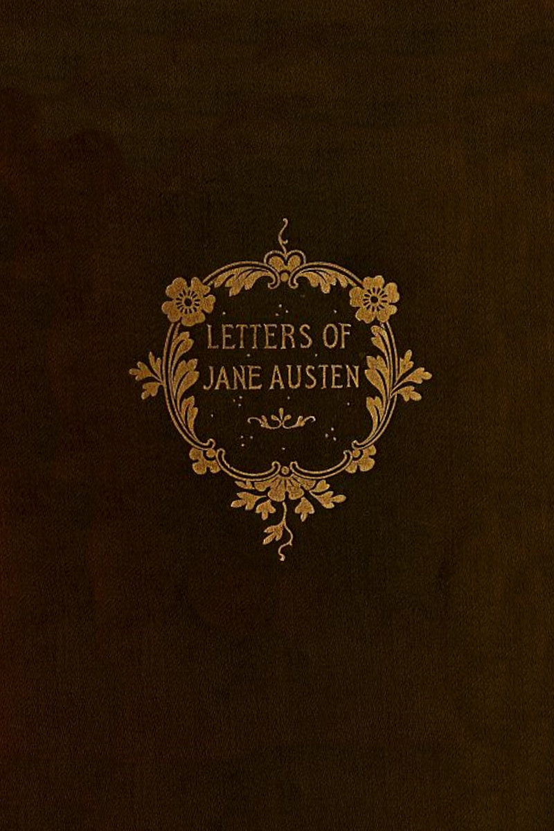 The Letters Of Jane Austen Selected From The Compilation Of Her Great Nephew Edward Lord Bradbourne Jane Austen
