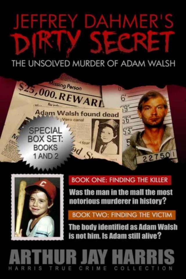 The Unsolved Murder Of Adam Walsh Box Set Books One And Two Arthur Jay Harris