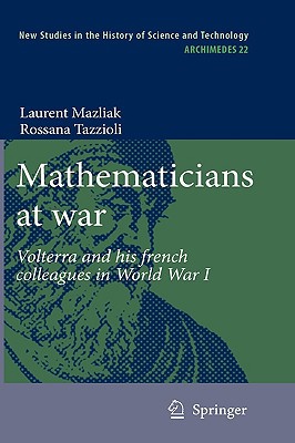 Mathematicians At War Volterra And His French Colleagues In World War I 2009th Edition Mazliak