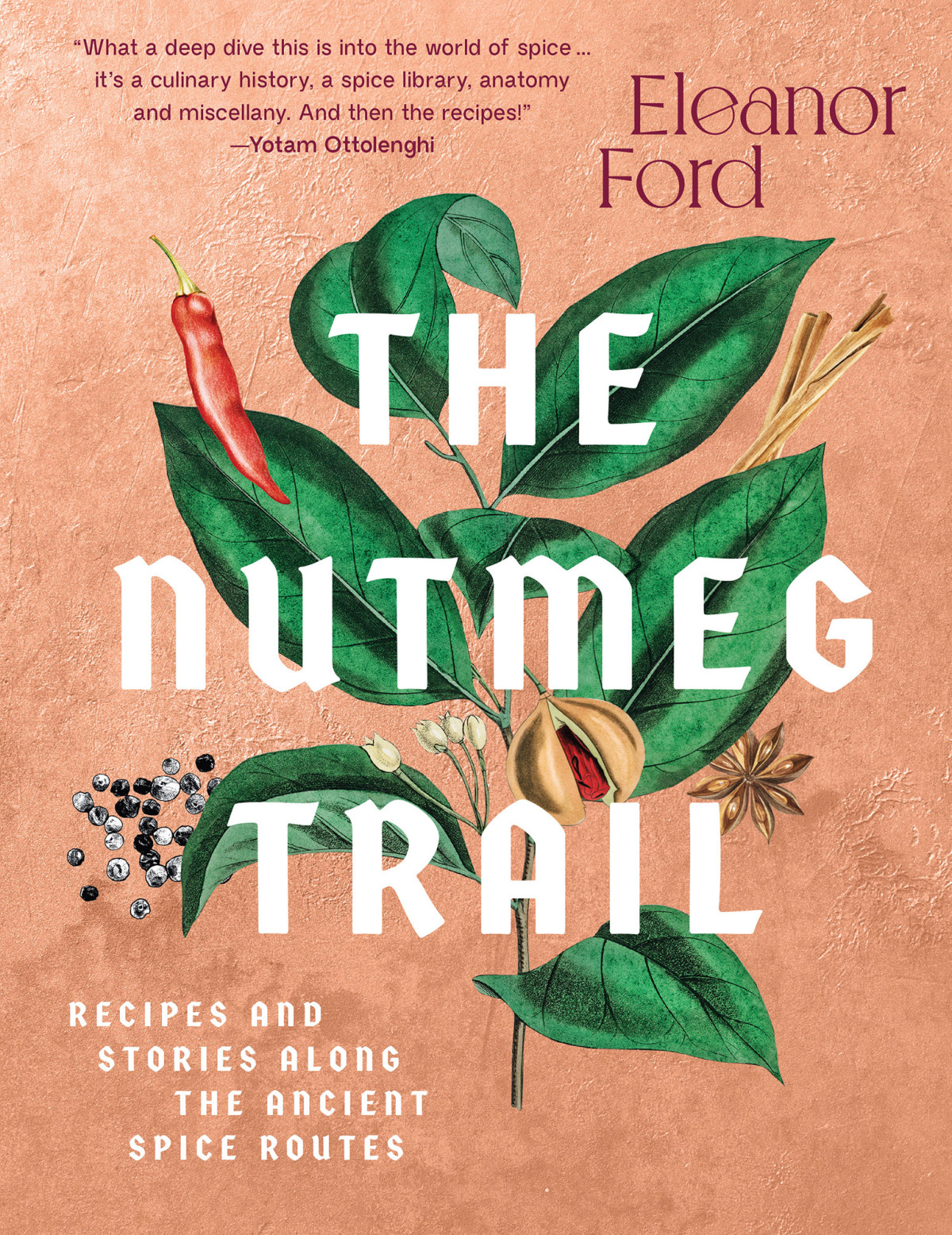 The Nutmeg Trail Recipes And Stories Along The Ancient Spice Routes Eleanor Ford
