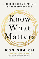 Know What Matters Lessons From A Lifetime Of Transformations Ron Shaich