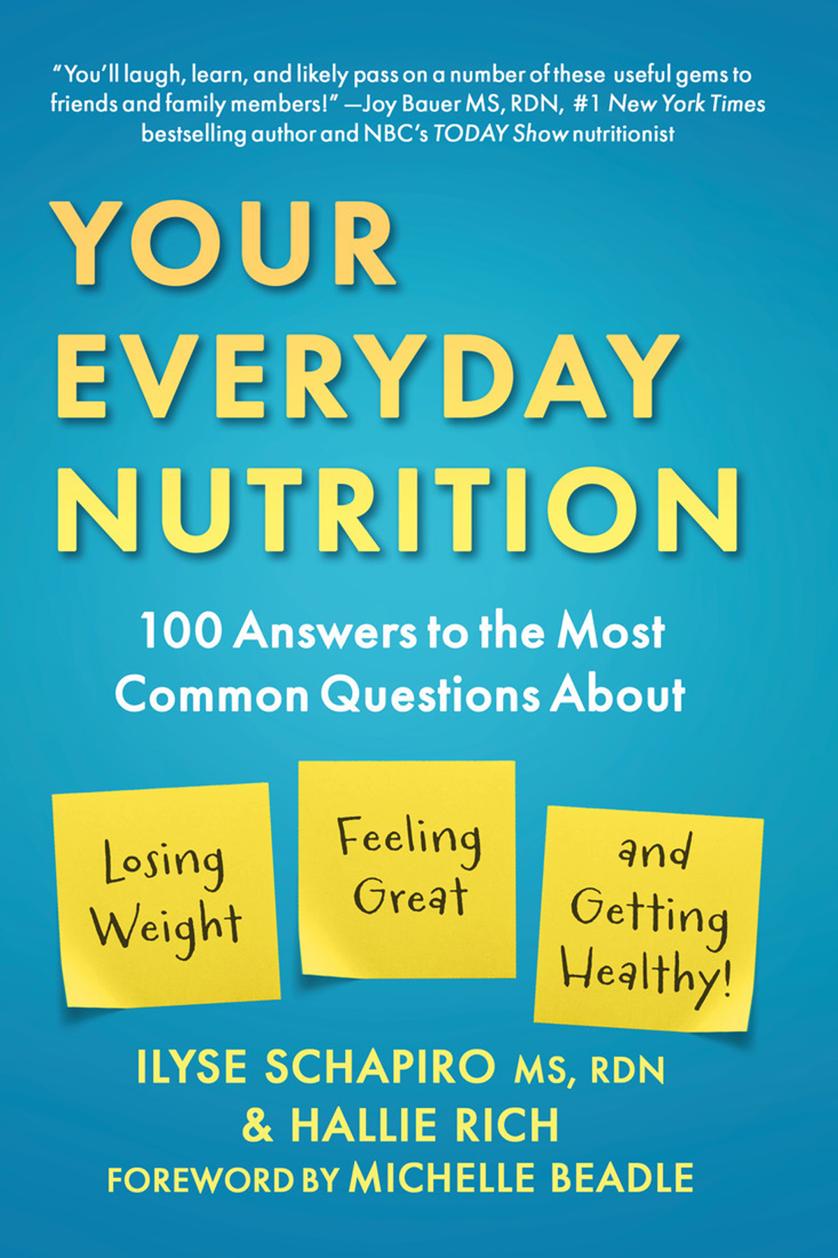 Your Everyday Nutrition 100 Answers To The Most Common Questions About Losing Weight Feeling Great And Getting Healthy Ilyse Schapiro