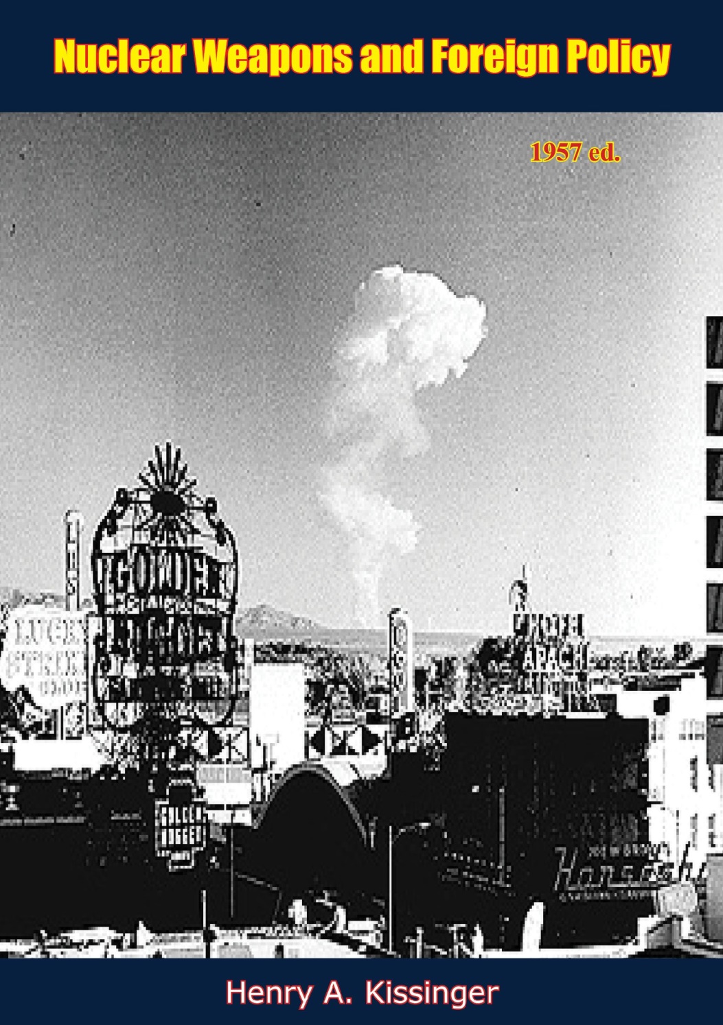 Nuclear Weapons And Foreign Policy 1957 Ed Henry A Kissinger