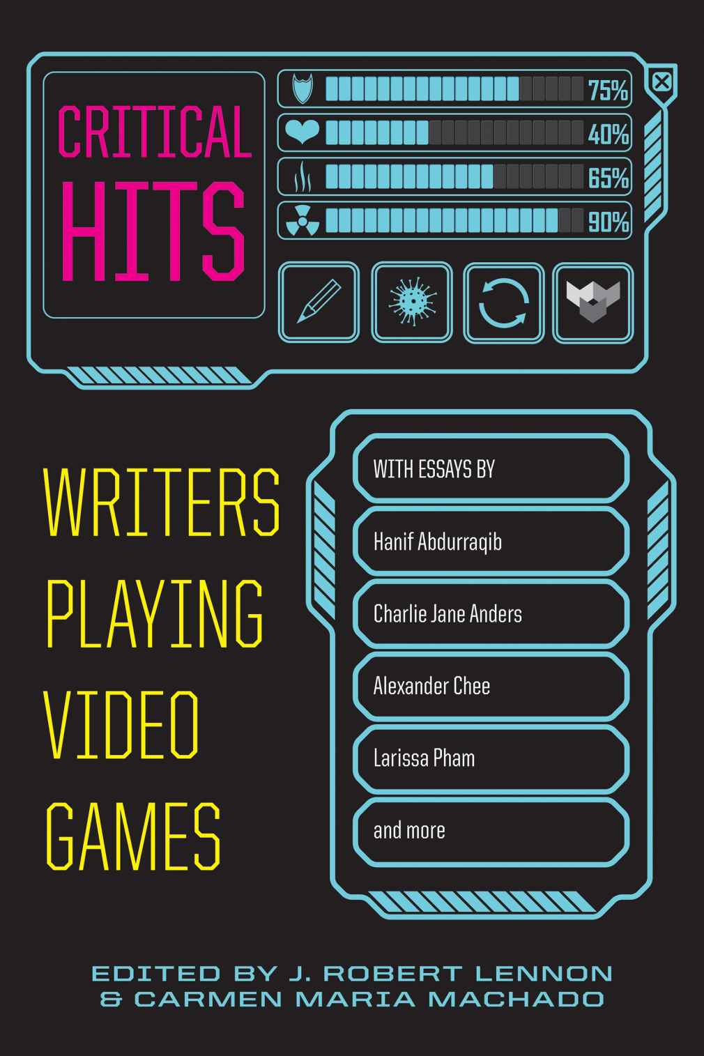 Critical Hits Writers Playing Video Games 1st Edition Carmen Maria Machado