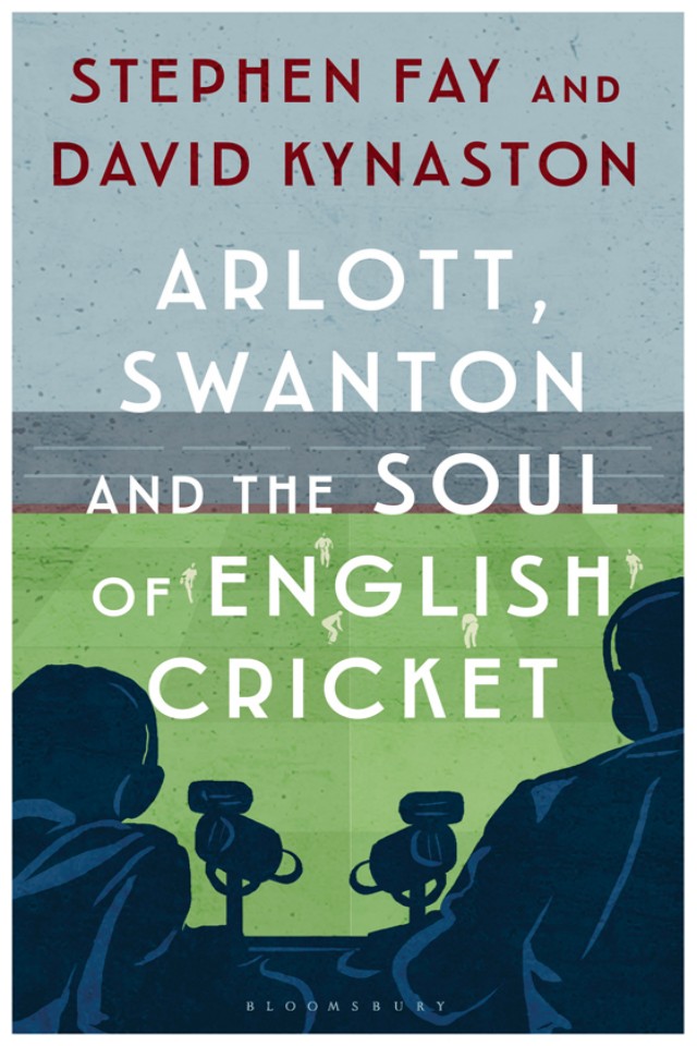 Arlott Swanton And The Soul Of English Cricket Stephen Fay David Kynaston