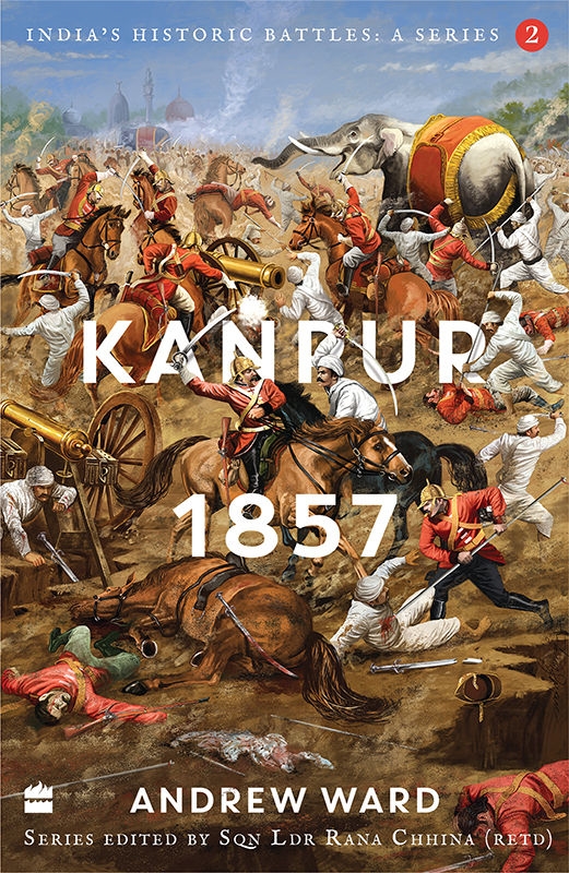 Kanpur 1857 Andrew Ward