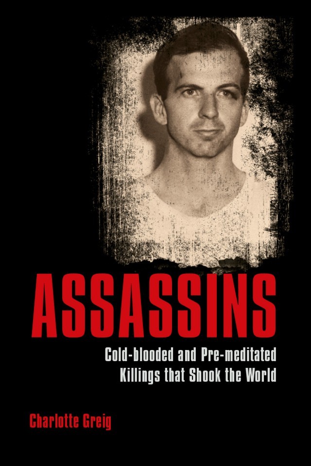 Assassins Coldblooded And Premeditated Killings That Shook The World Charlotte Greig