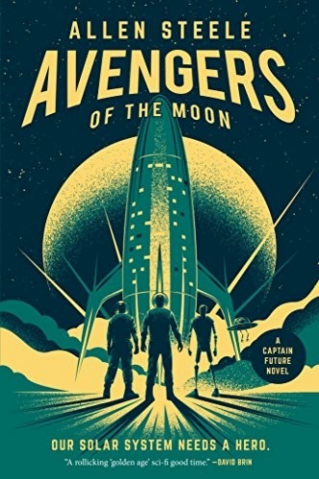 Avengers Of The Moon A Captain Future Novel Allen Steele