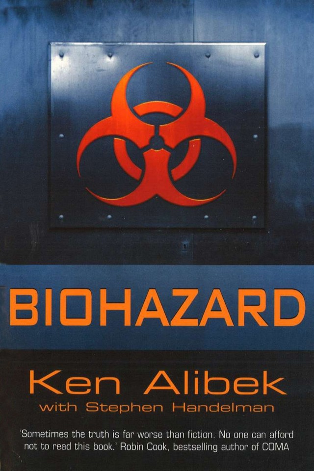 Biohazard The Chilling True Story Of The Largest Covert Biological Weapons Program In The Worldtold From The Inside By The Man Who Ran It Ken Alibek Stephen Handelman
