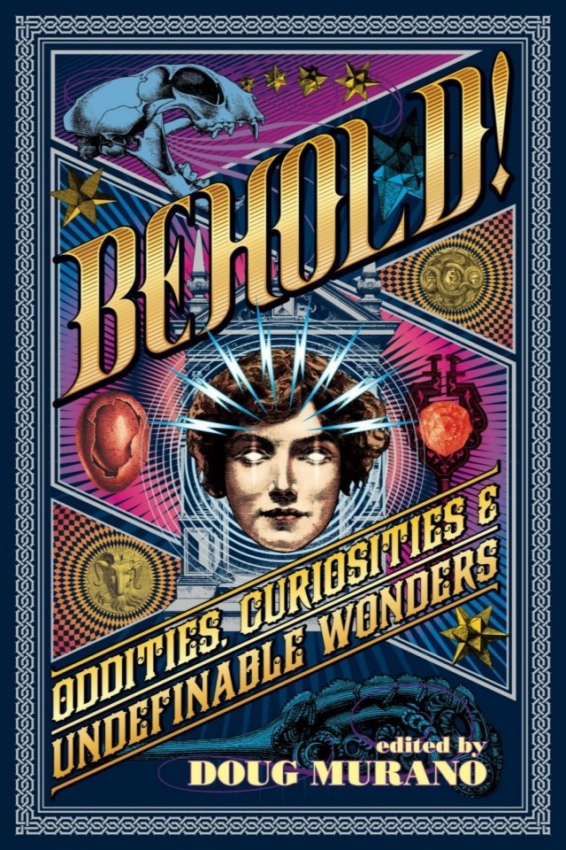Behold Oddities Curiosities And Undefinable Wonders Lisa Morton Stephanie M Wytovich Richard Thomas Lucy A Snyder