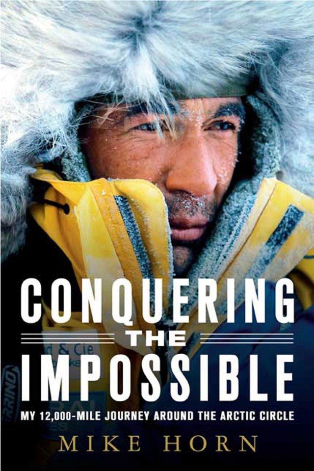 Conquering The Impossible My 12000mile Journey Around The Arctic Circle First Edition Horn