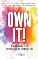 Own It How To Boss Your Fears Free Your Voice And Inspire The Room Peters