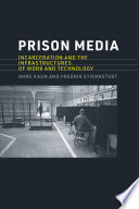 Prison Media Incarceration And The Infrastructures Of Work And Technology Anne Kaun Fredrik Stiernstedt