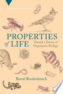 Properties Of Life Toward A Theory Of Organismic Biology Bernd Rosslenbroich