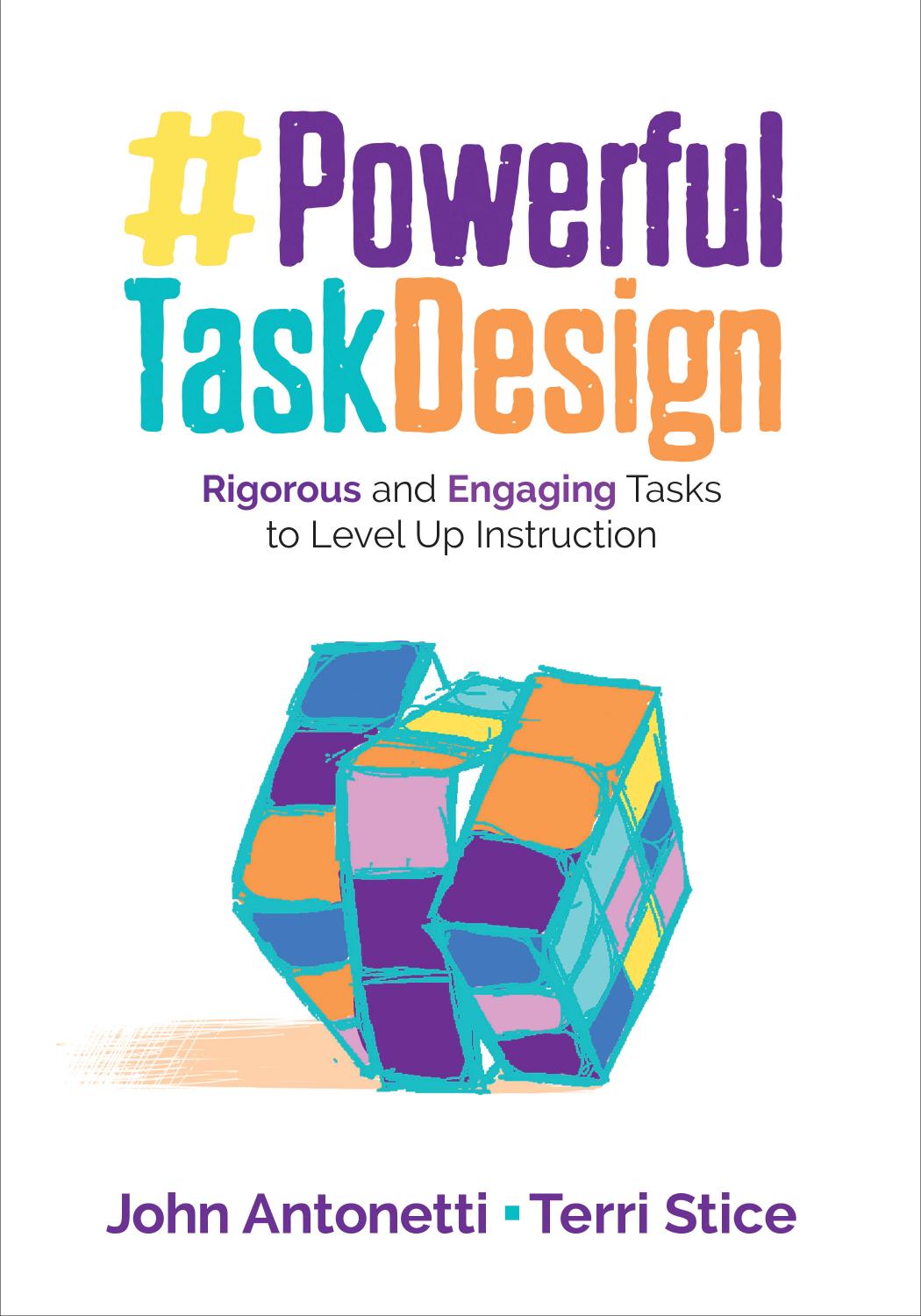 Powerful Task Design Rigorous And Engaging Tasks To Level Up Instruction 1st John Antonetti