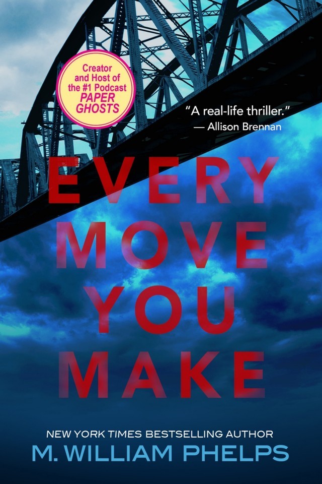 Every Move You Make M William Phelps