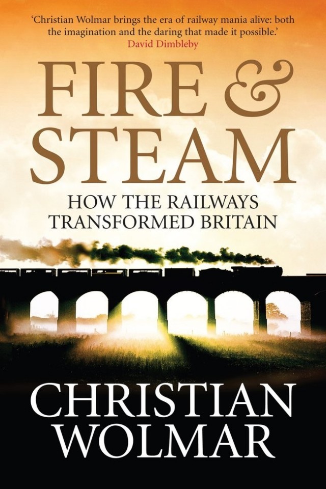 Fire Steam How The Railways Transformed Britain Christian Wolmar