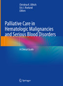 Palliative Care In Hematologic Malignancies And Serious Blood Disorders A Clinical Guide Christina K Ullrich
