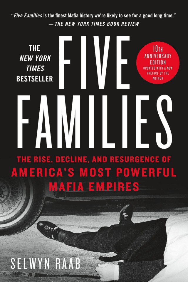Five Families The Rise Decline And Resurgence Of Americas Most Powerful Mafia Empires Selwyn Raab