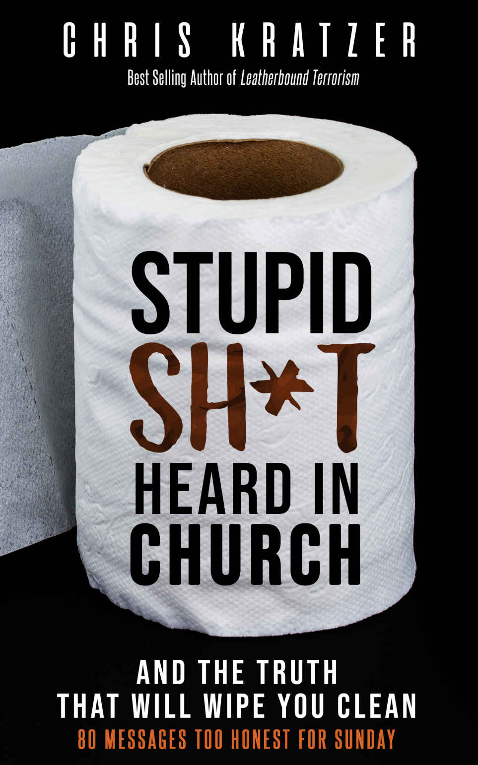 Stupid Shit Heard In Church And The Truth That Will Wipe You Clean Chris Kratzer
