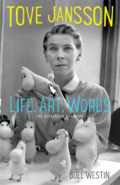 Tove Jansson Life Art Words The Authorised Biography Boel Westin
