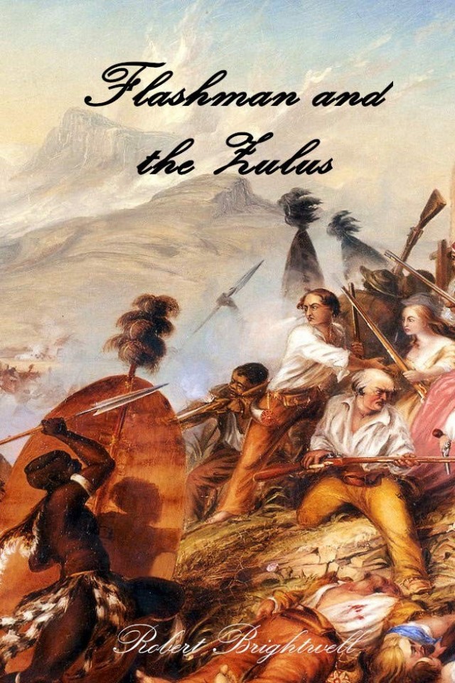 Flashman And The Zulus Robert Brightwell