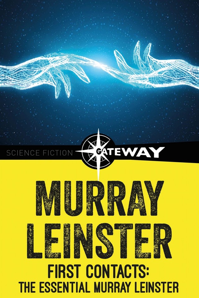 First Contacts The Essential Murray Leinster Murray Leinster