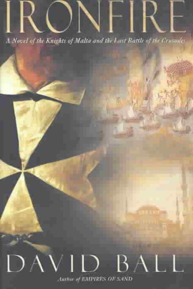 Ironfire An Epic Novel Of Love And War David Ball