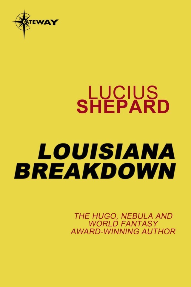 Louisiana Breakdown Lucius Shepard