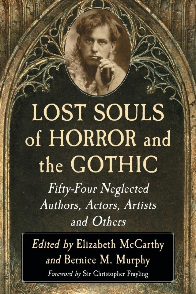 Lost Souls Of Horror And The Gothic Fiftyfour Neglected Authors Actors Artists And Others Elizabeth Mccarthy Bernice M Murphy