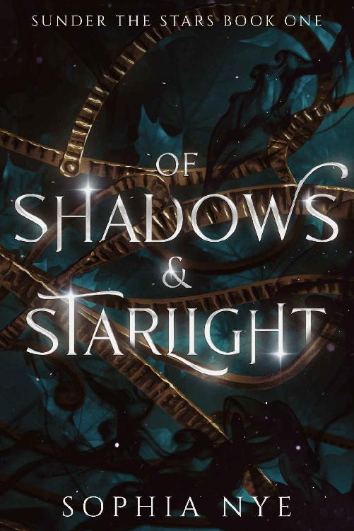 Of Shadows Starlight Sunder The Stars Book 1 A Fantasy Romance 1st Sophia Nye