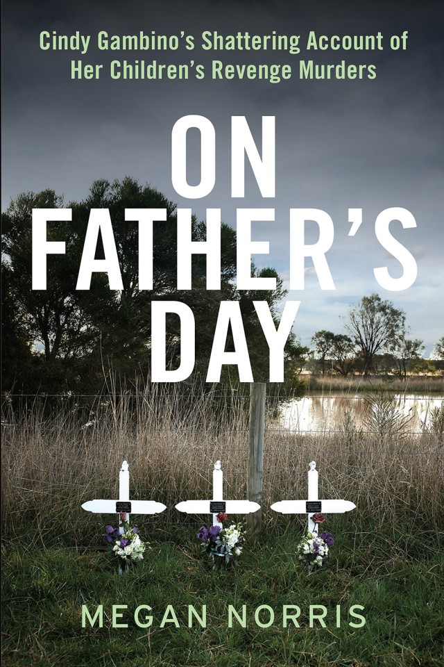 On Fathers Day Cindy Gambinos Shattering Account Of Her Childrens Revenge Murders Megan Norris