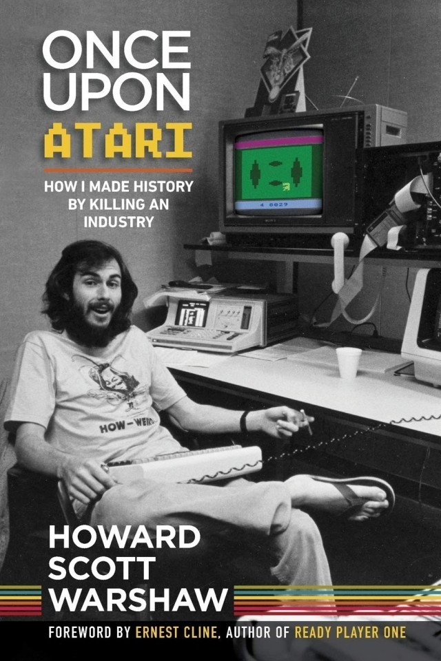 Once Upon Atari How I Made History By Killing An Industry Howard Scott Warshaw