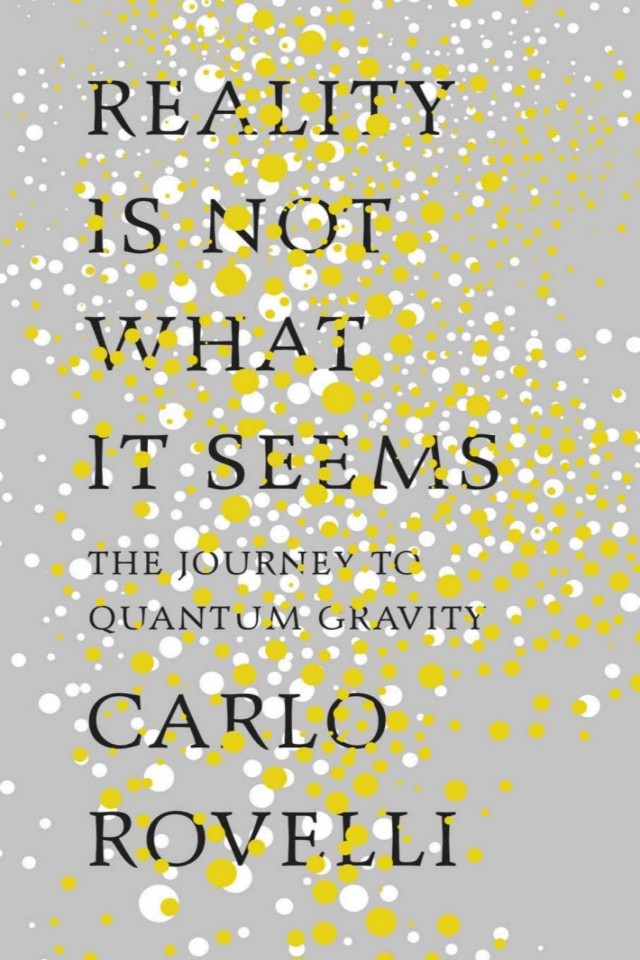 Reality Is Not What It Seems The Journey To Quantum Gravity Carlo Rovelli