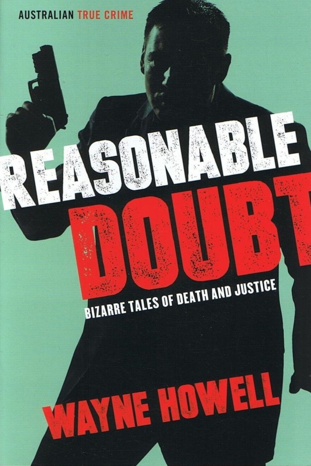 Reasonable Doubt Bizarre Tales Of Death And Justice Wayne Howell