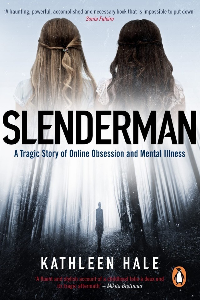 Slenderman A Tragic Story Of Online Obsession And Mental Illness Kathleen Hale