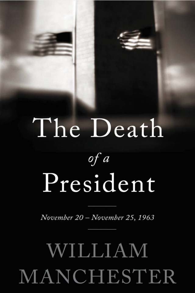 The Death Of A President November 20 November 25 1963 William Manchester
